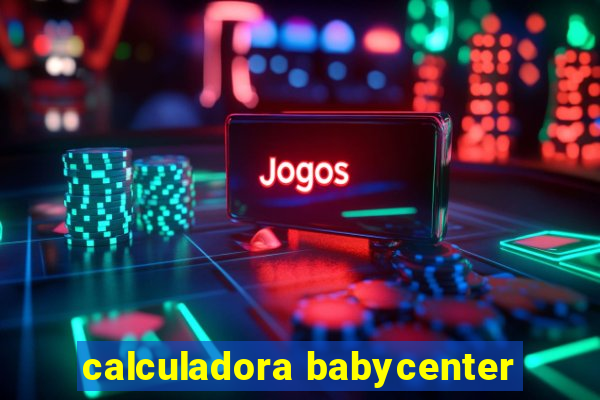 calculadora babycenter